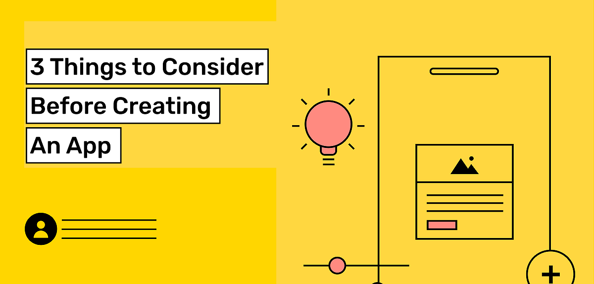 3 things to consider before creating an app