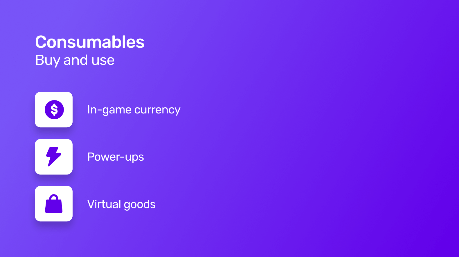 Consumables (buy and use) as a type of in-app purchase, listing in-game currency, power-ups and virtual goods