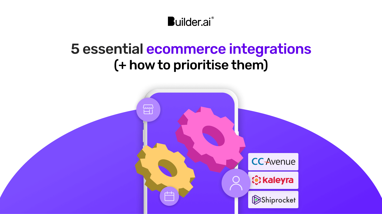 5 essential ecommerce integrations (+ how to prioritise them)