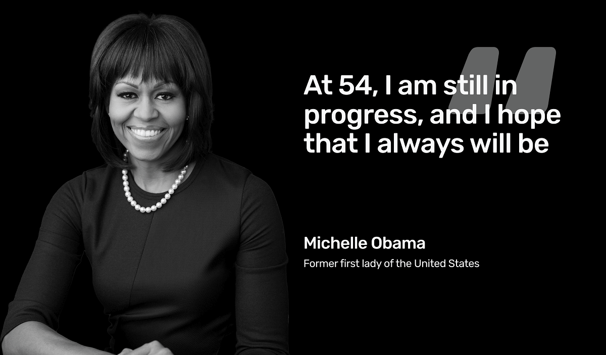Michelle Obama quote - At 54, I am still in progress, and I hope that I always will be.