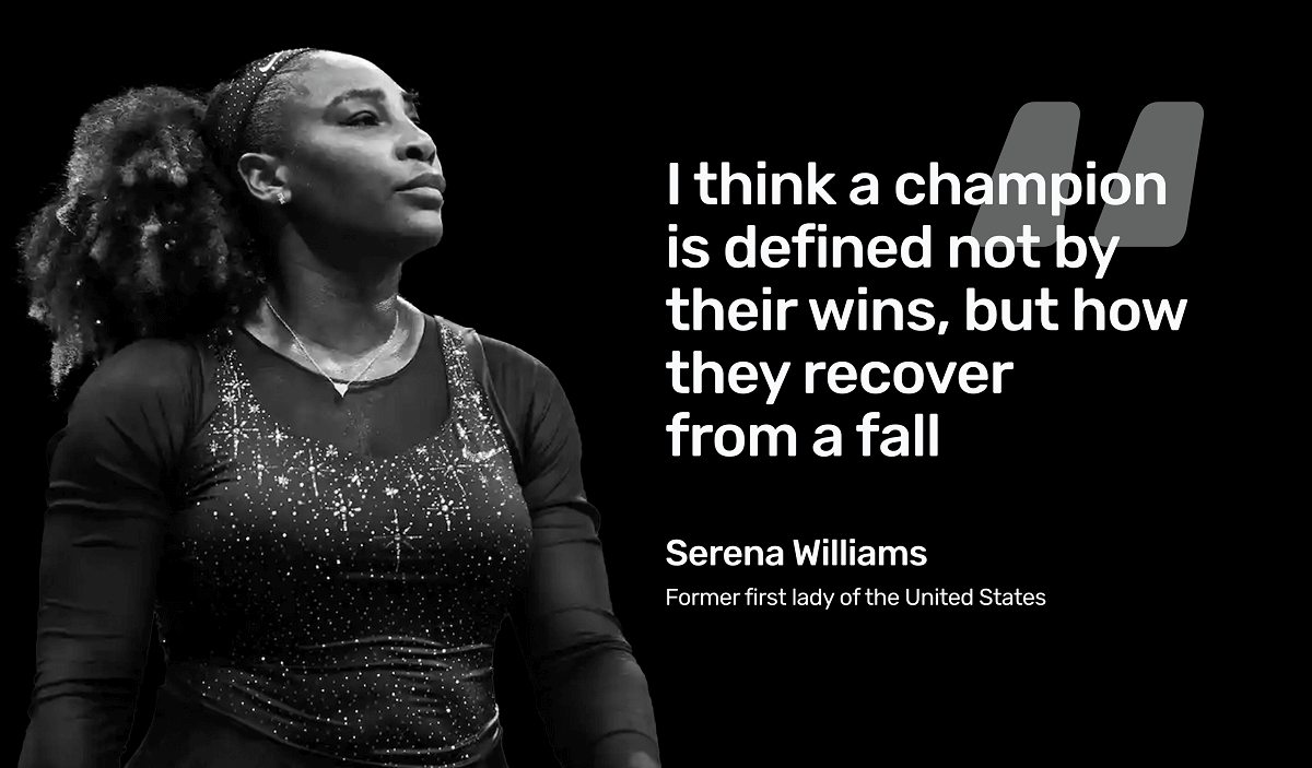 Serena Williams Quote - I think a champion is defined not by their wins, but how they recover from a fall.
